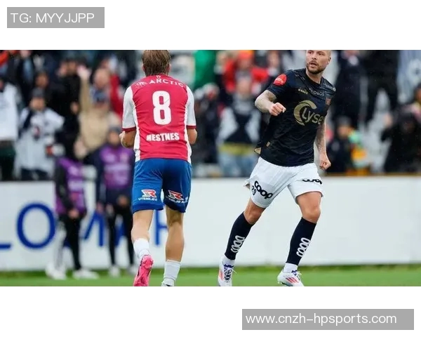 莫尔德与特罗姆瑟的激烈对决揭示挪威足球的魅力与竞争力 莫尔德与特罗姆瑟的激烈对决揭示挪威足球的魅力与竞争力